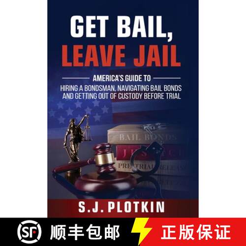 【3-4周达】精装 Get Bail, Leave Jail: America's Guide to Hiring a Bondsman, Navigating Bail Bonds, an... [9781945884177]