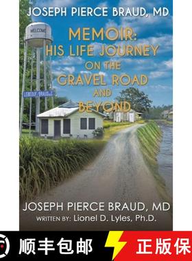 预订 His Life Journey on The Gravel Road and Beyond: The Memoir of Joseph Pierce Braud, MD [9798886405569]