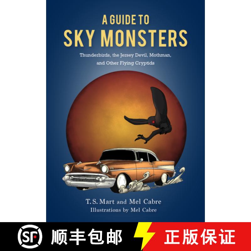 【3-4周达】A Guide to Sky Monsters: Thunderbirds, the Jersey Devil, Mothman, and Other Flying Cryptids [9781684351244]