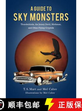 【3-4周达】A Guide to Sky Monsters: Thunderbirds, the Jersey Devil, Mothman, and Other Flying Cryptids [9781684351244]