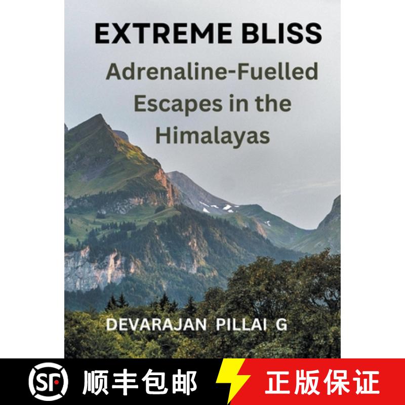 【4周达】Extreme Bliss: Adrenaline-Fuelled Escapes in the Himalayas [9798224157822]