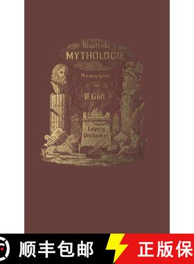 【3-4周达】Illustrirte Mythologie: Goettersagen Und Kultusformen Der Hellenen, Roemer, Aegypter, Inde... [9783662335581]