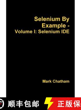 【3-4周达】Selenium By Example - Volume I: Selenium IDE [9781291624564]