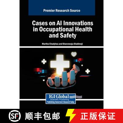 【3-4周达】Cases on AI Innovations in Occupational Health and Safety [9798369393024]