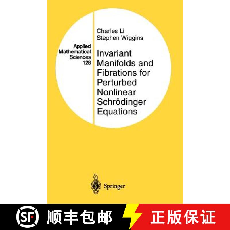 【3-4周达】Invariant Manifolds and Fibrations for Perturbed Nonlinear Schroedinger Equations [9781461273073]
