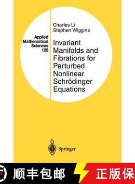 【3-4周达】Invariant Manifolds and Fibrations for Perturbed Nonlinear Schroedinger Equations [9781461273073]