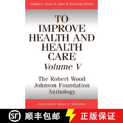 【3-4周达】To Improve Health And Health Care, Volume V: The Robert Wood Johnson Foundation Anthology ... [9780787959463]