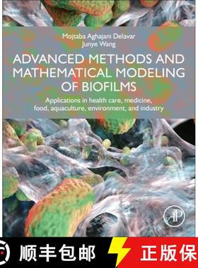 【3-4周达】Advanced Methods and Mathematical Modeling of Biofilms: Applications in Health Care, Medic... [9780323856904]