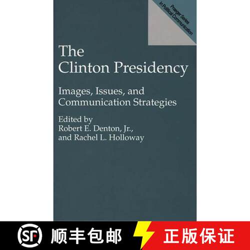 【3-4周达】精装 The Clinton Presidency: Images, Issues, and Communication Strategies [9780275951092]