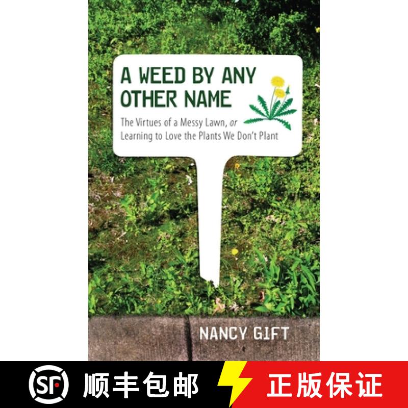 【3-4周达】A Weed by Any Other Name: The Virtues of a Messy Lawn, or Learning to Love the Plants We D... [9780807085523]