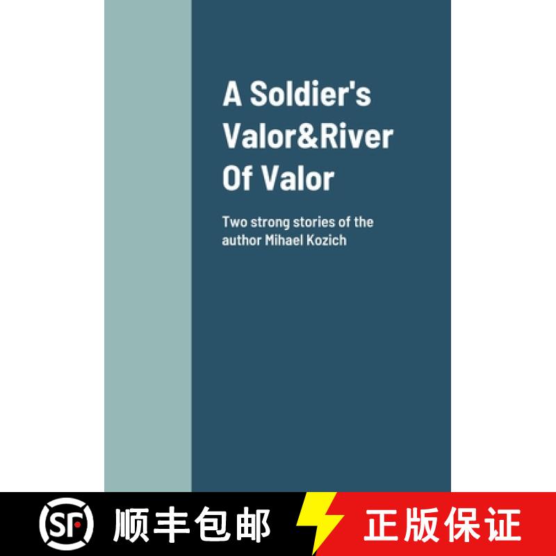 【2-3周达】A Soldier's Valor&River Of Valor Two Stories about friendship and loyalty: Mihael Kozich [9781446793114]