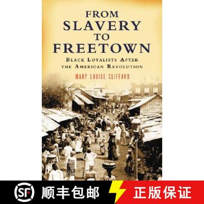 【3-4周达】From Slavery to Freetown : Black Loyalists After the American Revolution [9780786425570]