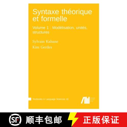 【3-4周达】Syntaxe théorique et formelle, Volume 1: Modélisation, unités, structures [9783985540372]