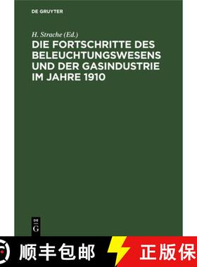 【3-4周达】Die Fortschritte Des Beleuchtungswesens Und Der Gasindustrie Im Jahre 1910 [9783486740387]