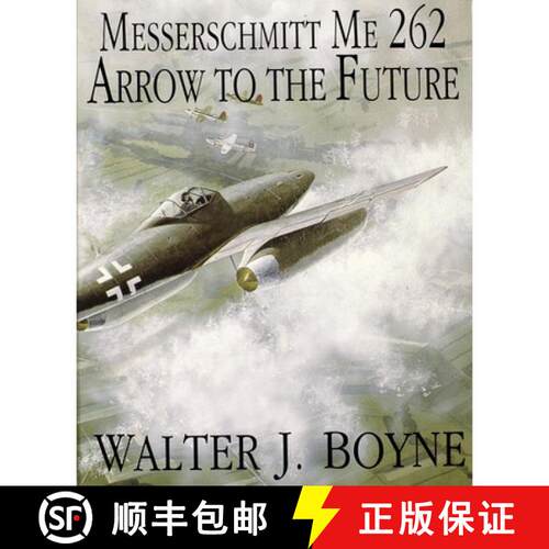 【3-4周达】Messerschmitt Me 262: Arrow to the Future: Arrow to the Future [9780887406652]