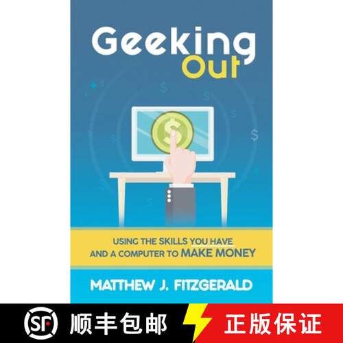 【3-4周达】Geeking Out: Using the Skills you have and a Computer to Make Money [9781617043901]
