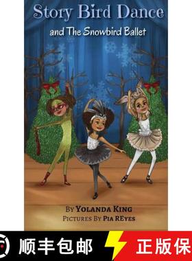 预订 Story Bird Dance and The Snowbird Ballet [9780991027286]