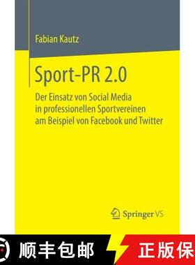【3-4周达】Sport-PR 2.0 : Der Einsatz von Social Media in professionellen Sportvereinen am Beispiel v... [9783658222482]