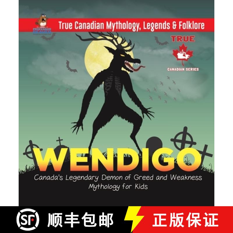 【3-4周达】Wendigo - Canada's Legendary Demon of Greed and Weakness | Mythology for Kids | True Canad... [9780228236047]
