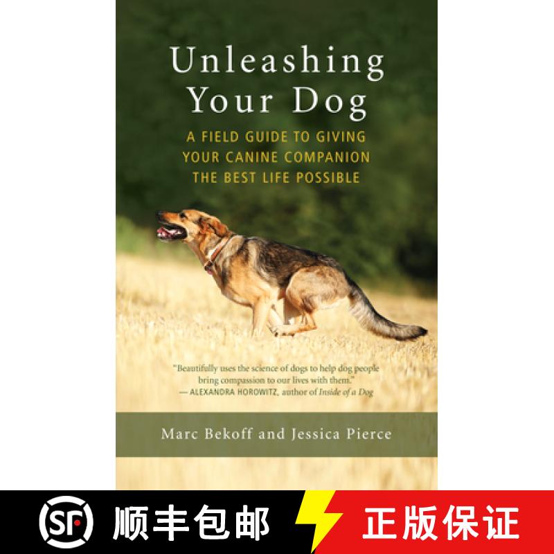 【3-4周达】Unleashing Your Dog: A Field Guide to Giving Your Canine Companion the Best Life Possible [9781608685424]