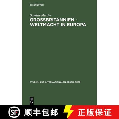 【3-4周达】Großbritannien - Weltmacht in Europa: Handelspolitik Im Wandel Des Europäischen Staatens... [9783050030838]