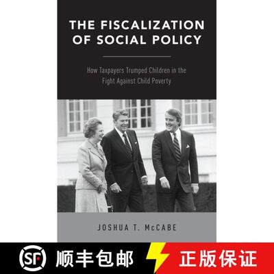 【3-4周达】The Fiscalization of Social Policy: How Taxpayers Trumped Children in the Fight Against Ch... [9780190841300]