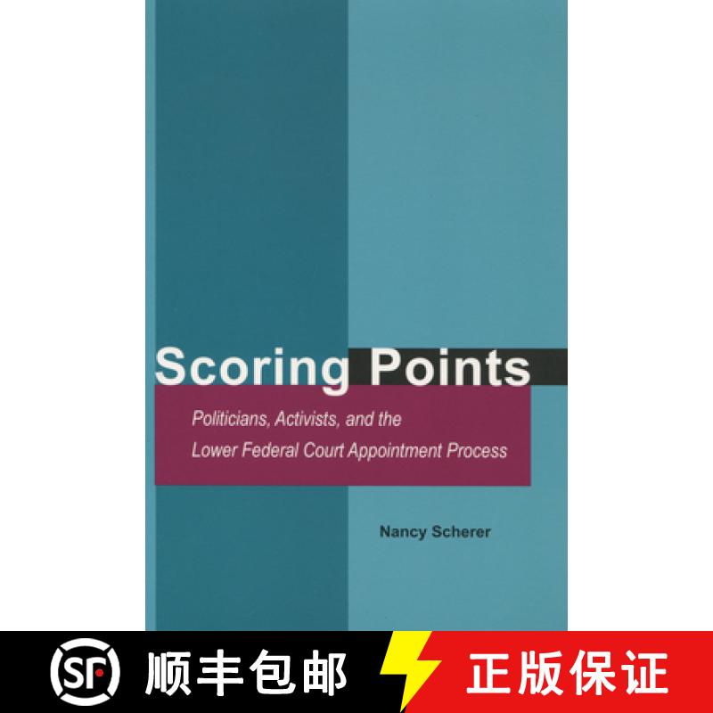 【3-4周达】Scoring Points: Politicians, Activists, and the Lower Federal Court Appointment Process [9780804749497]