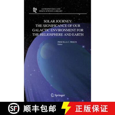 【3-4周达】Solar Journey: The Significance of Our Galactic Environment for the Heliosphere and Earth [9789401784818]