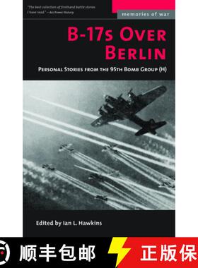 【3-4周达】B-17s Over Berlin: Personal Stories from the 95th Bomb Group (H) [9781574888423]