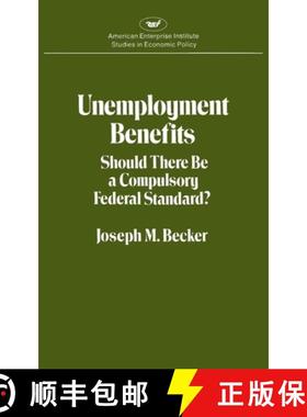 预订 Unemployment Benefits: Should There Be a Compulsory Federal Standard? [9780844733890]