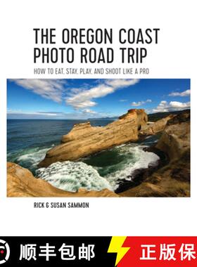 【3-4周达】The Oregon Coast Photo Road Trip – How To Eat, Stay, Play, and Shoot Like a Pro [9781682680612]