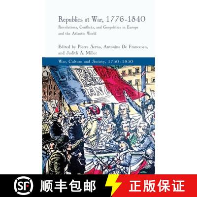 【4周达】Republics at War, 1776-1840 : Revolutions, Conflicts, and Geopolitics in Europe and the Atla... [9781349460472]