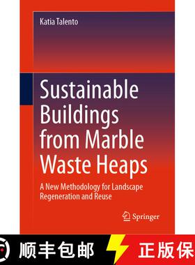 【3-4周达】Sustainable Buildings from Marble Waste Heaps: A New Methodology for Landscape Regeneratio... [9783031721458]