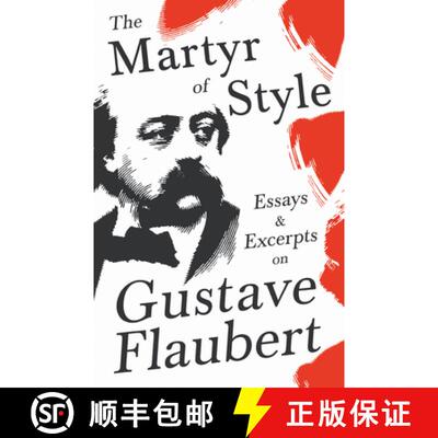 【3-4周达】The Martyr of Style - Essays & Excerpts on Gustave Flaubert [9781528719759]