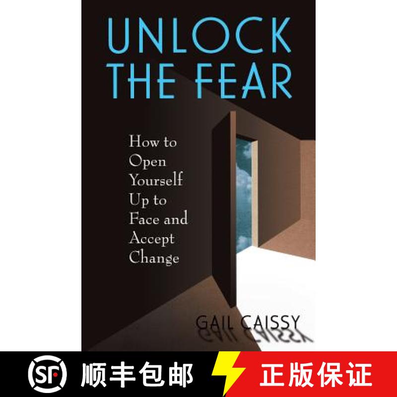 【3-4周达】Unlock the Fear: How to Open Yourself Up to Face and Accept Change [9780738207513]