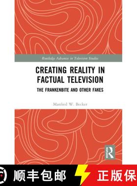 【3-4周达】Creating Reality in Factual Television: The Frankenbite and Other Fakes [9780367492717]