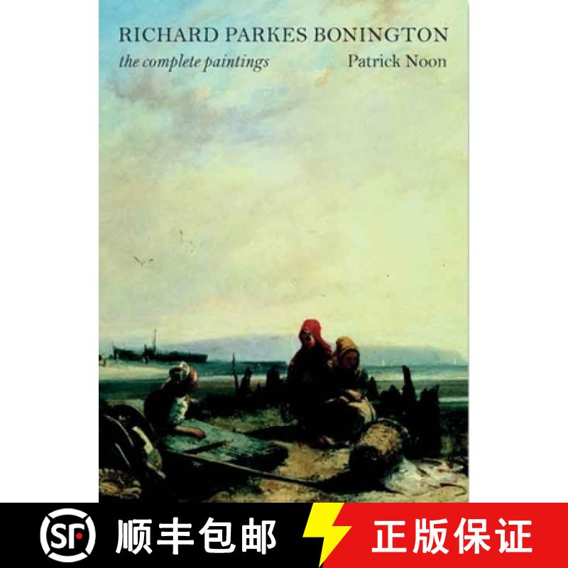 【3-4周达】Richard Parkes Bonington: The Complete Paintings (Paul Mellon Centre for Studies in Britis... [9780300134216]