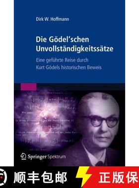 【3-4周达】Die Gödel'schen Unvollständigkeitssätze : Eine geführte Reise durch Kurt Gödels histo... [9783827429995]