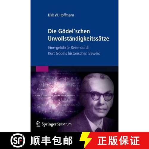 【3-4周达】Die Gödel'schen Unvollständigkeitssätze : Eine geführte Reise durch Kurt Gödels histo... [9783827429995]