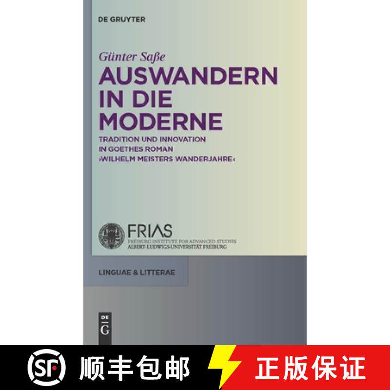 预订 Auswandern in die Moderne：Tradition und Innovation in Goethes Roman Wilhelm Meisters Wanderjahre [9783110225532]