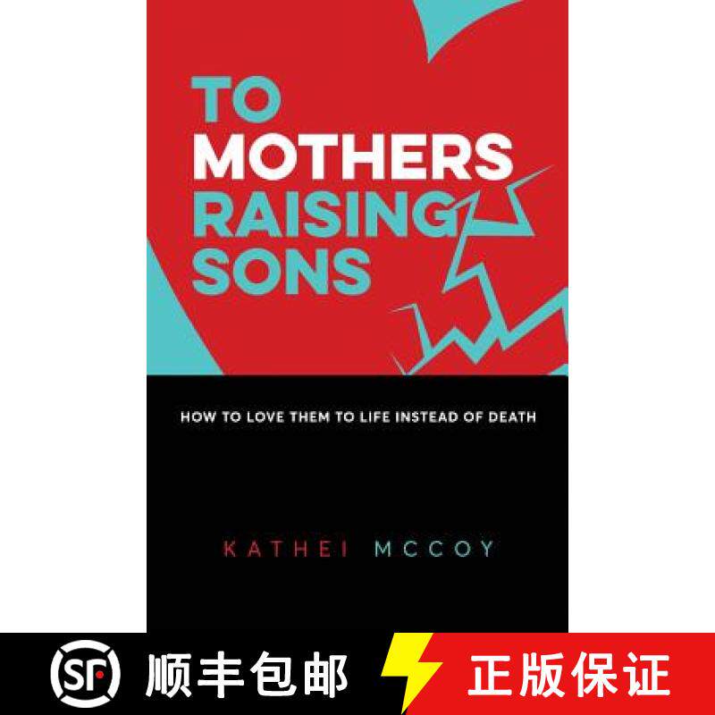 预订 To Mothers Raising Sons: How to Love Them to Life Instead of Death [9780998911403]