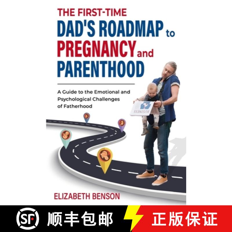 【2-3周达】The First-Time Dad's Roadmap to Pregnancy and Parenthood: A Guide to the Emotional and Psy... [9781739431327]