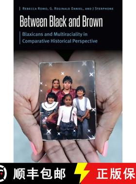 【3-4周达】Between Black and Brown: Blaxicans and Multiraciality in Comparative Historical Perspective [9780803290181]