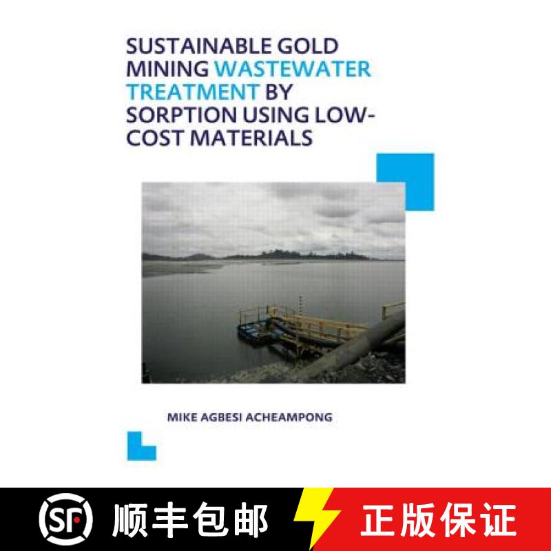 【3-4周达】Sustainable Gold Mining Wastewater Treatment by Sorption Using Low-Cost Materials: Unesco-... [9781138001657]