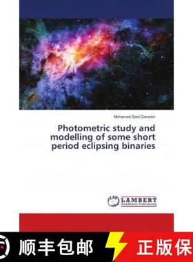 预订 Photometric study and modelling of some short period eclipsing binaries [9786139872367]