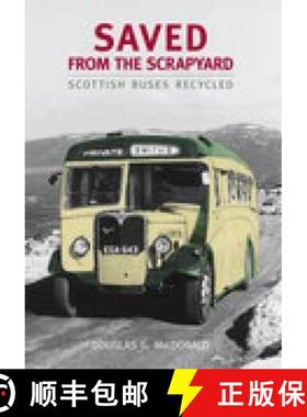 【3-4周达】Saved from the Scrapyard: Scottish Buses Recycled [9780752438801]