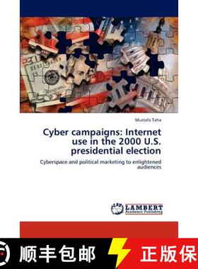 预订 Cyber Campaigns: Internet Use in the 2000 U.S. Presidential Election [9783846591024]