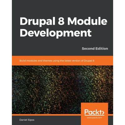 预订 Drupal 8 Module Development: Build modules and themes using the latest version of Drupal 8, 2nd ... [9781789612363]