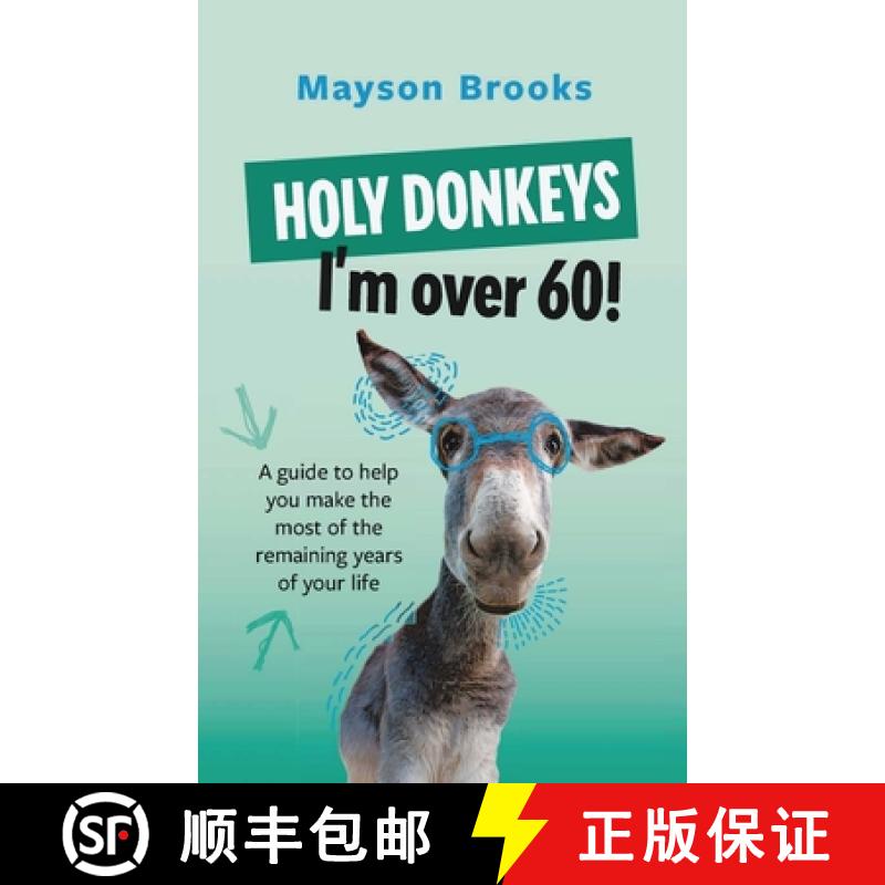 【3-4周达】Holy Donkeys, I'm over 60!: A guide to help you make the most of the remaining years of yo... [9798218021801]