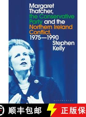预订 Margaret Thatcher, the Conservative Party and the Northern Ireland Conflict, 1975-1990 [9781350115378]
